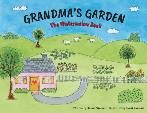 Grandma's Garden: The Watermelon Book by Vincent, James