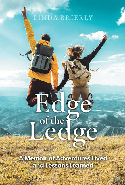 Edge of the Ledge: A Memoir of Adventures Lived and Lessons Learned by Brierly, Linda