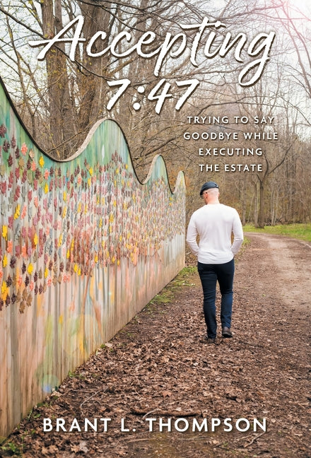 Accepting 7: 47: Trying to Say Goodbye While Executing the Estate