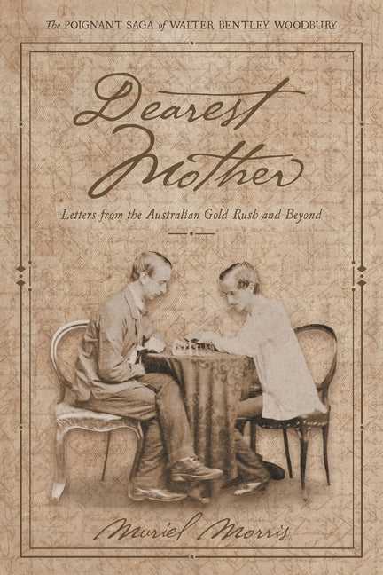 Dearest Mother: Letters from the Australian Gold Rush and Beyond