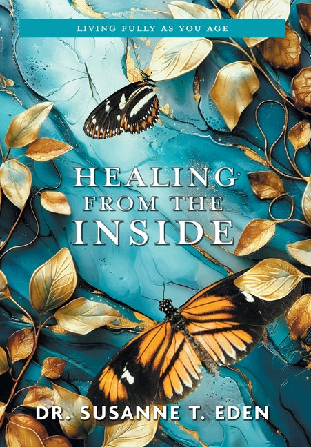 Healing From the Inside: Living Fully as You Age
