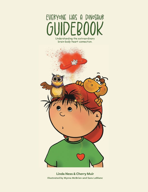 Everyone Has a Dinosaur: Guidebook: Understanding our extraordinary brain-body-heart connection