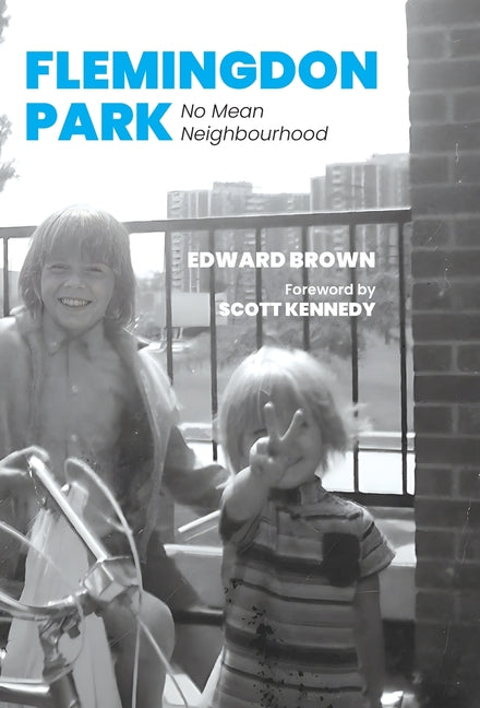 Flemingdon Park: No Mean Neighbourhood by Brown, Edward
