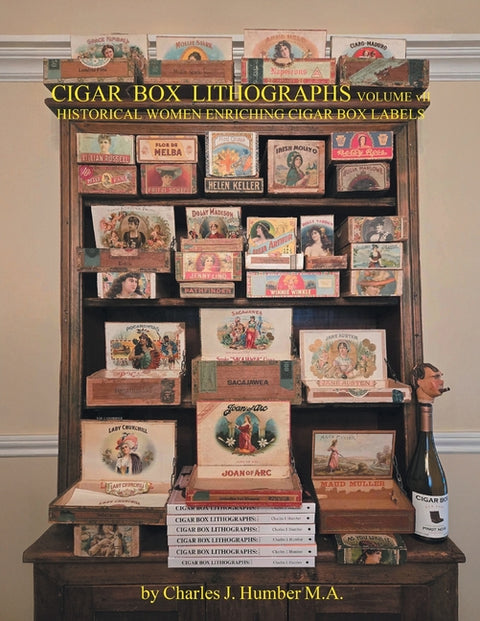 Cigar Box Lithographs Volume VII: Historical Women Enriching Cigar Box Labels