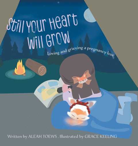 Still Your Heart Will Grow: Loving and grieving a pregnancy loss