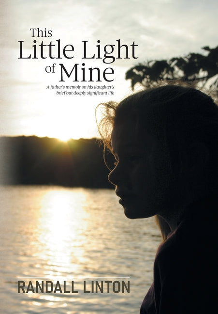This Little Light of Mine: A father's memoir on his daughter's brief but deeply significant life