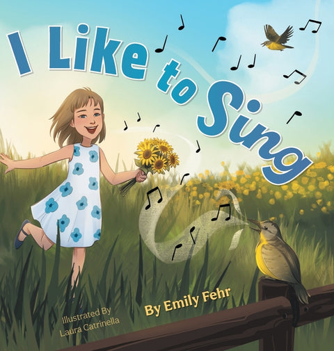 I Like to Sing by Fehr, Emily