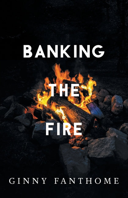 Banking The Fire by Fanthome, Ginny