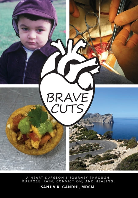 Brave Cuts: A Heart Surgeon's Journey through Purpose, Pain, Conviction, and Healing