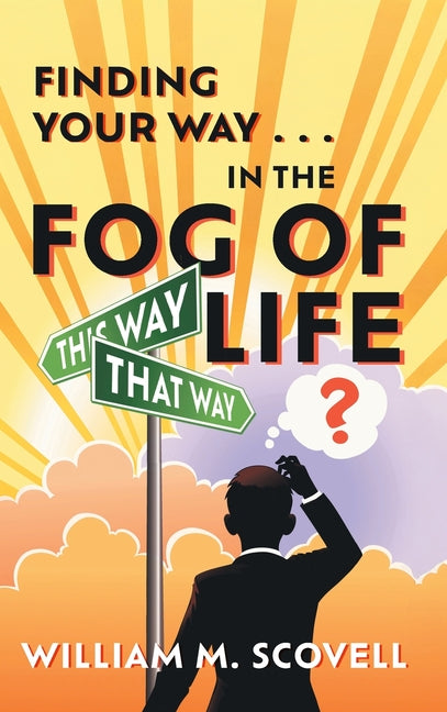 Finding Your Way . . . In the Fog of Life