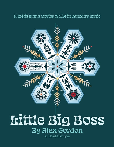 Little Big Boss: A Métis Man's Stories of Life in Canada's Arctic
