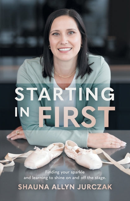Starting in First: Finding your sparkle and learning to shine on and off the stage.