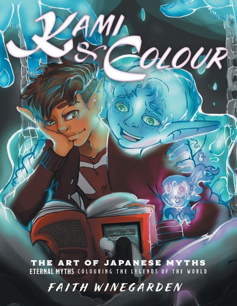 Kami & Colour: The Art of Japanese Myths by Winegarden, Faith