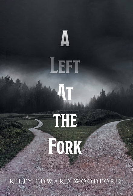 A Left At the Fork by Woodford, Riley Edward