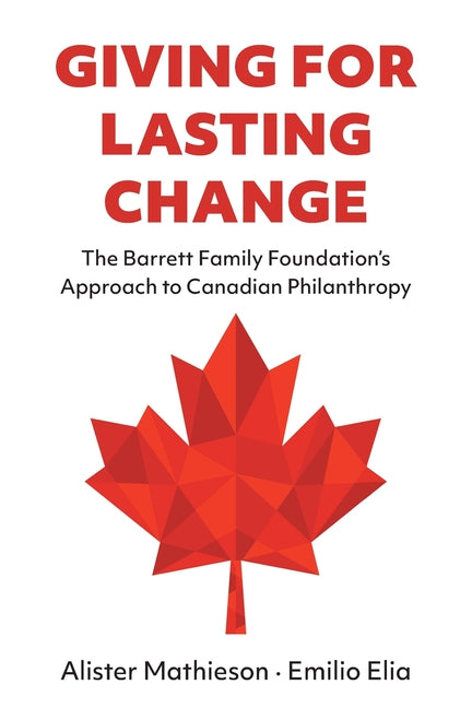 Giving For Lasting Change: The Barrett Family Foundation's Approach to Canadian Philanthropy