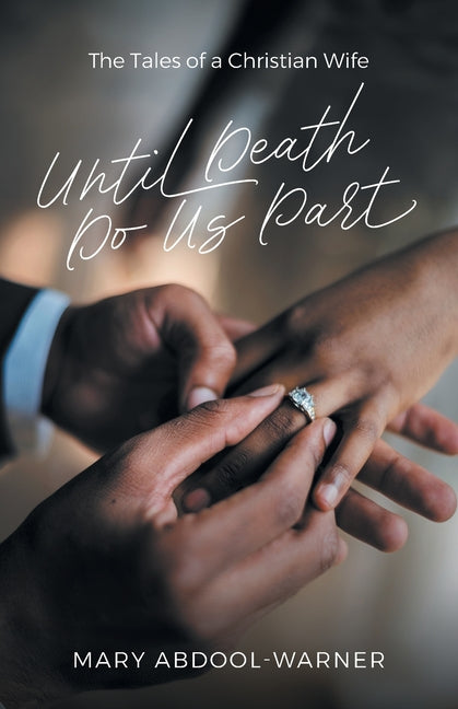 Until Death Do Us Part: The Tales of a Christian Wife by Abdool-Warner, Mary