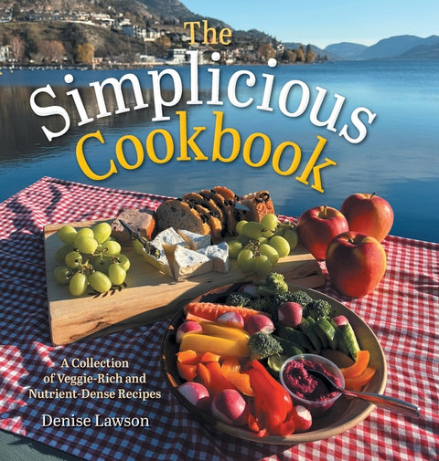 The Simplicious Cookbook: A Collection of Veggie-Rich and Nutrient-Dense Recipes