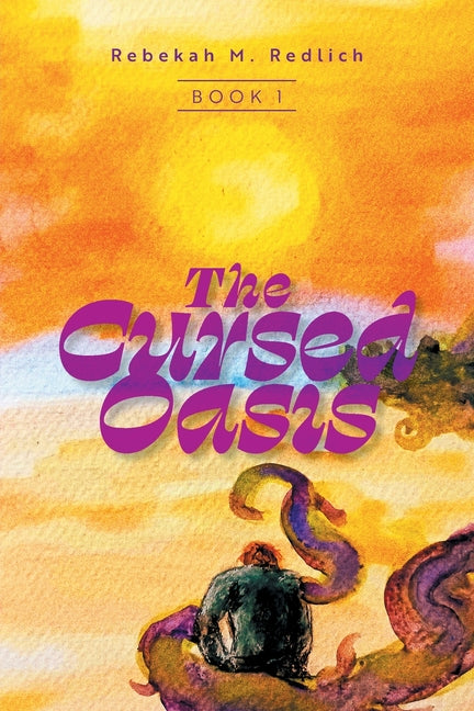 The Cursed Oasis by Redlich, Rebekah M.