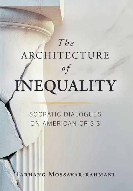 The Architecture of Inequality: Socratic Dialogues on American Crisis