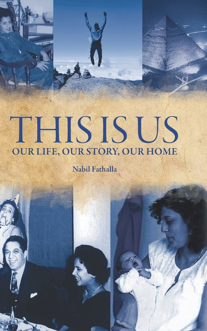 This Is Us: Our Life, Our Story, Our Home by Fathalla, Nabil