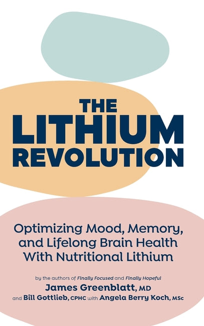 The Lithium Revolution: Optimizing Mood, Memory, and Lifelong Brain Health With Nutritional Lithium