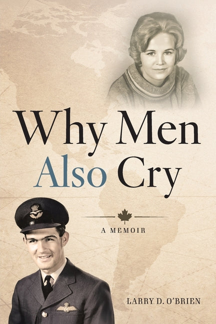 Why Men Also Cry by O'Brien, Larry D.