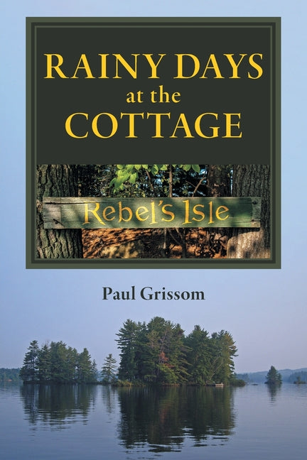 Rainy Days at the Cottage by Grissom, Paul