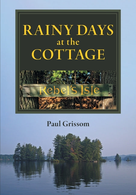 Rainy Days at the Cottage by Grissom, Paul