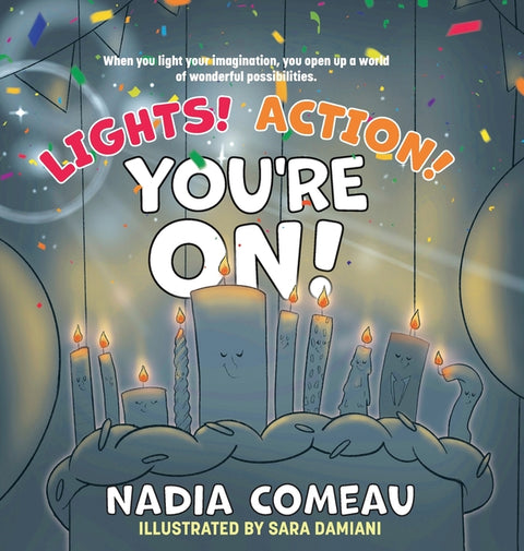 Lights! Action! You're On! by Comeau, Nadia
