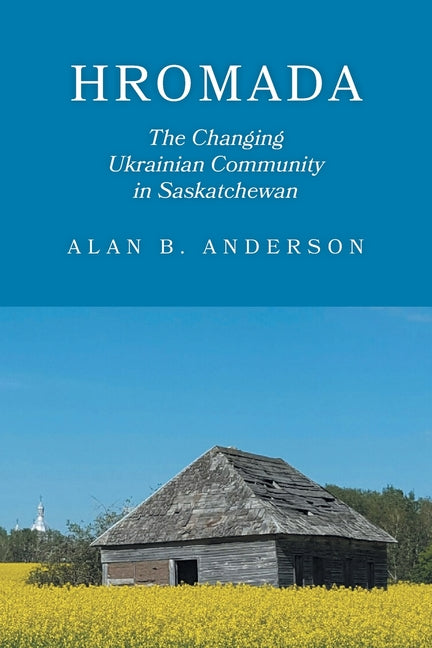 Hromada: The Changing Ukrainian Community in Saskatchewan
