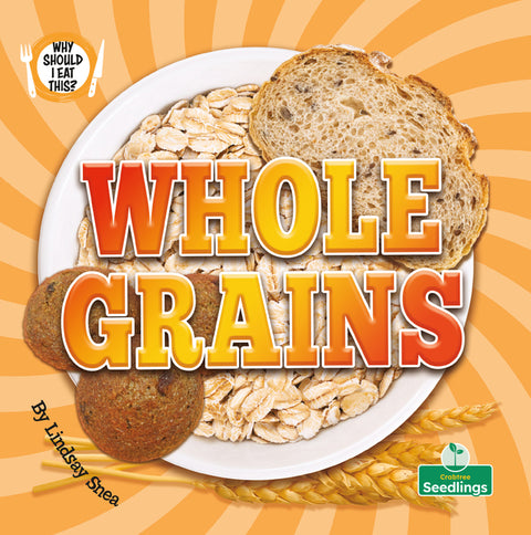 Whole Grains by Snea, Lindsay