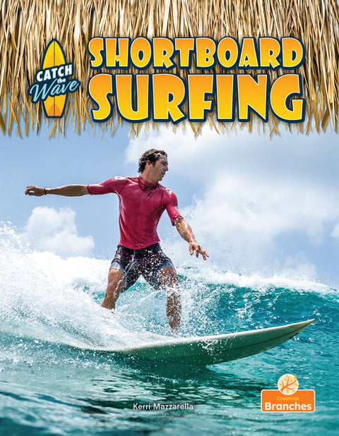 Shortboard Surfing by Mazzarella, Kerri