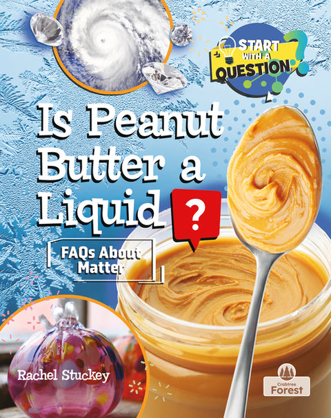 Is Peanut Butter a Liquid? by Stuckey, Rachel
