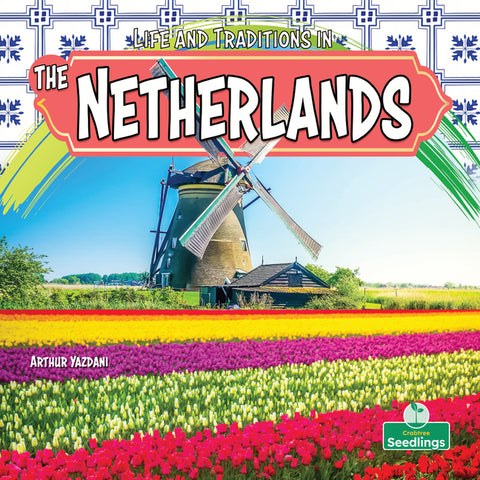 Life and Traditions in the Netherlands by Yazdani, Arthur