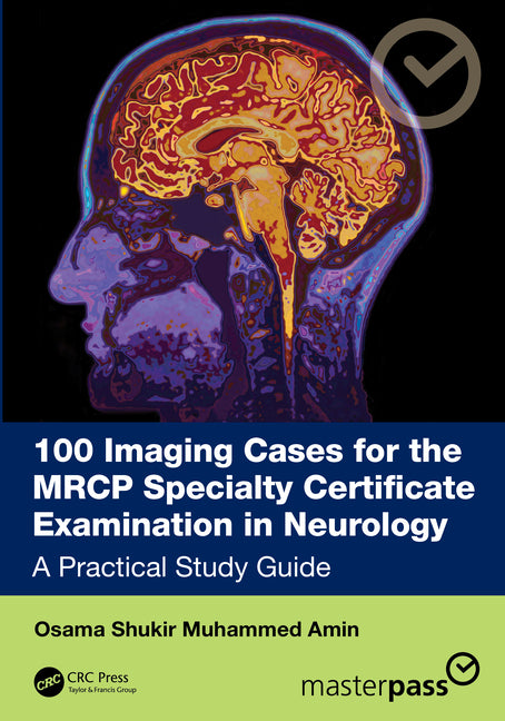 100 Imaging Cases for the MRCP Specialty Certificate Examination in Neurology: A Practical Study Guide