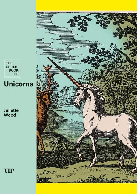 The Little Book of Unicorns by Wood, Juliette