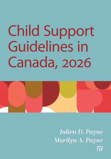 Child Support Guidelines in Canada, 2026 by Payne, Marilyn A.