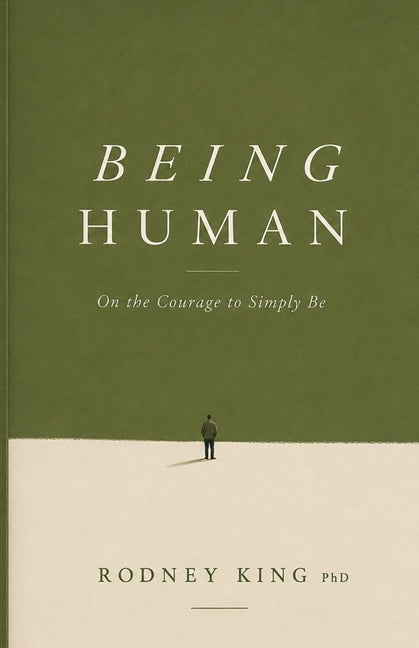 Being Human: On the Courage to Simply Be