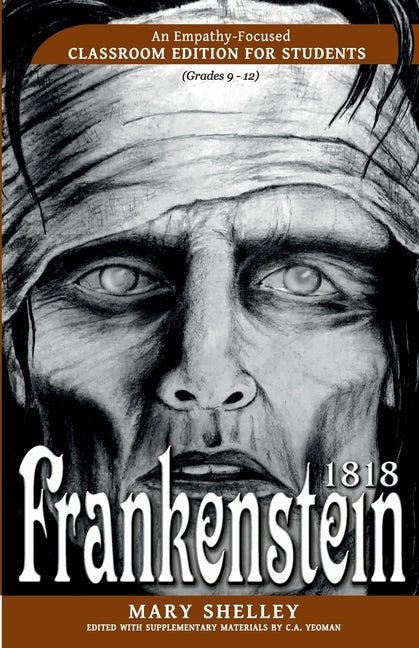 Frankenstein 1818: An Empathy-Focused Classroom Edition for Students by Shelley, Mary Wollstonecraft