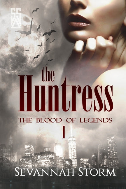 The Huntress: The Blood of Legends 1 by Storm, Sevannah