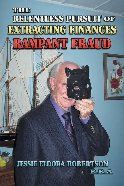 The Relentless Pursuit of Extracting Finances: Rampant Fraud