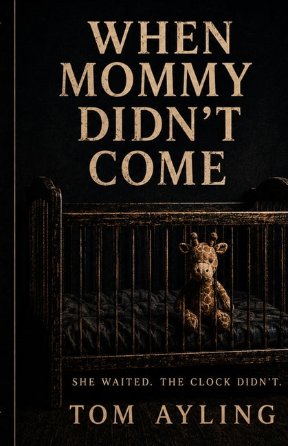 When Mommy Didn't Come by Ayling, Tom