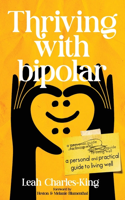Thriving With bipolar: A Personal and Practical Guide to Living Well by Charles-King, Leah
