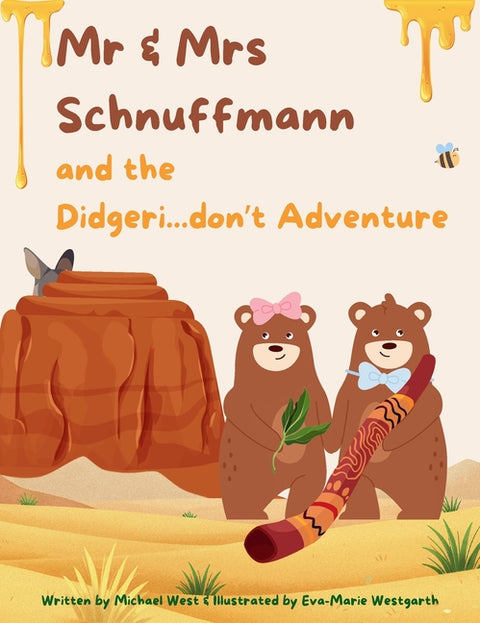 Mr & Mrs Schnuffmann and the Didgeri...don't Adventure: A Honey-Sweet Australian Adventure of Friendship, Music, and Kindness