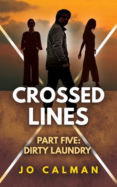 Crossed Lines Part Five: Dirty Laundry by Calman, Jo