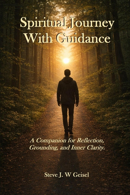 Spiritual Journey With Guidance: A Companion for Reflection, Grounding, and Inner Clarity