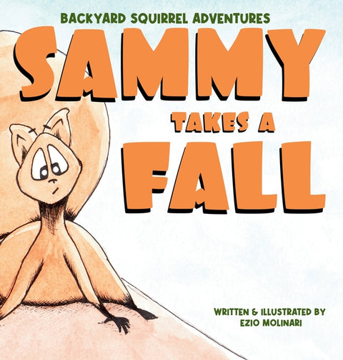 Backyard Squirrel Adventures: An Inspiring Children's Book About Overcoming Obstacles, Independence, and Learning to Bounce Back by Molinari, Ezio