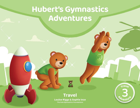 Hubert's Gymnastics Adventures - Travel: With hidden actions to help improve strength and coordination by Ince