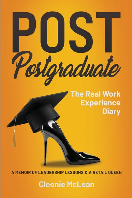 Post Postgraduate: The Real Work Experience Diary