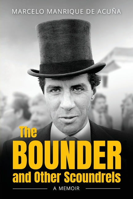 The BOUNDER and Other Scoundrels: A Memoir by Manrique de AcuÃ±a, Marcelo